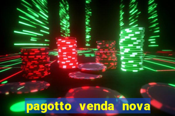 pagotto venda nova do imigrante