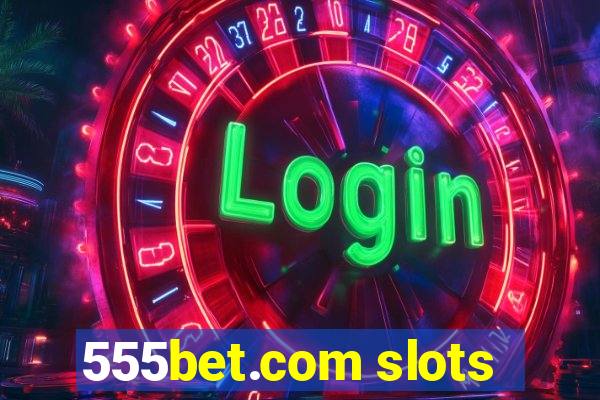 555bet.com slots