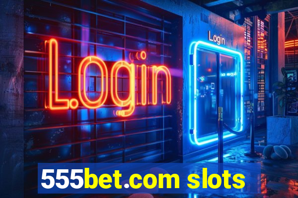 555bet.com slots