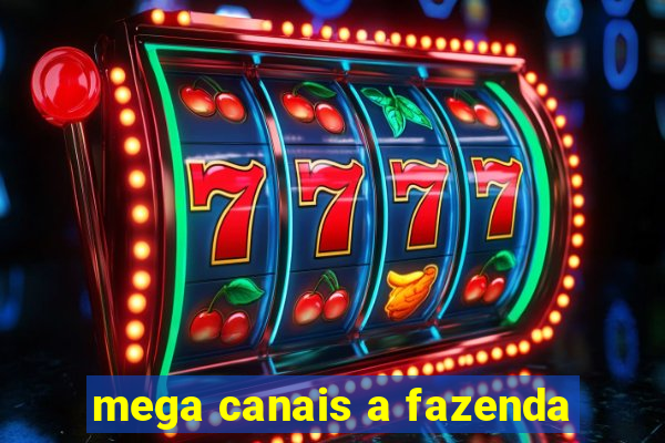 mega canais a fazenda