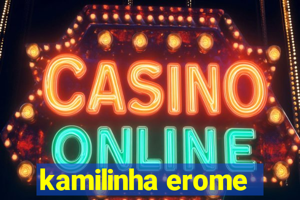 kamilinha erome