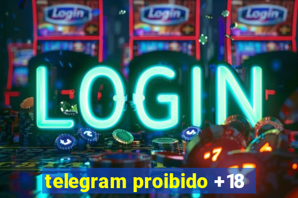 telegram proibido +18