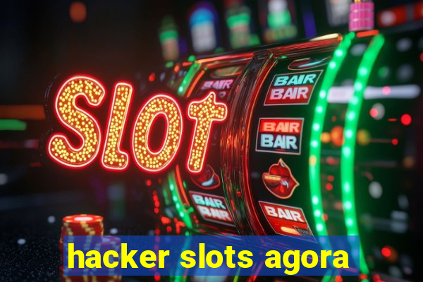 hacker slots agora