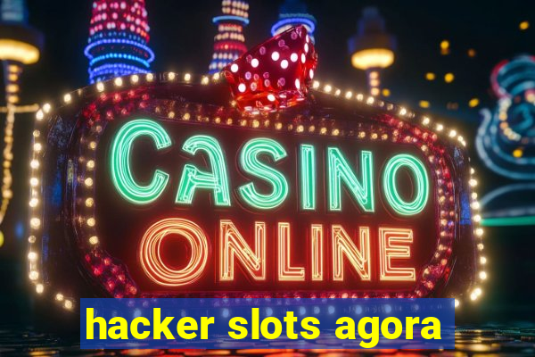 hacker slots agora