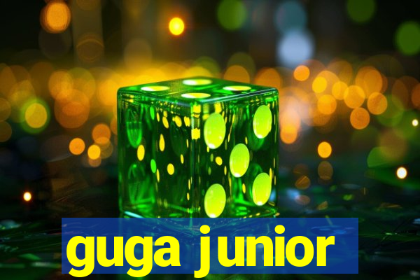 guga junior