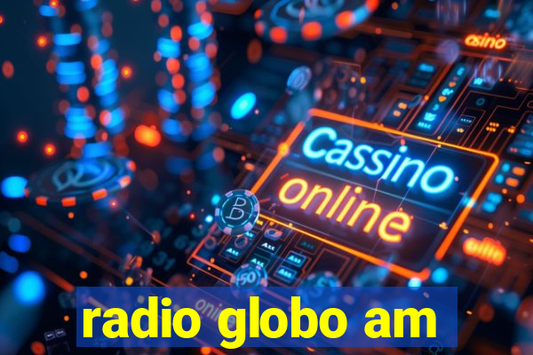 radio globo am