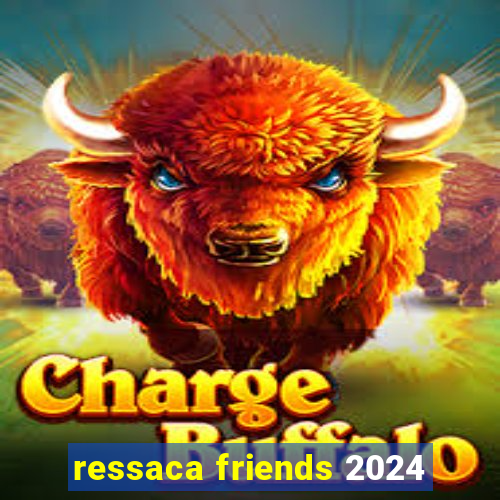 ressaca friends 2024