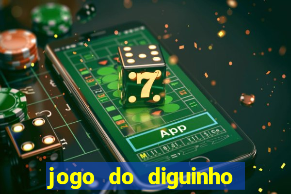 jogo do diguinho para ganhar dinheiro