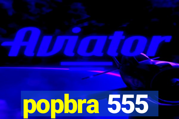 popbra 555