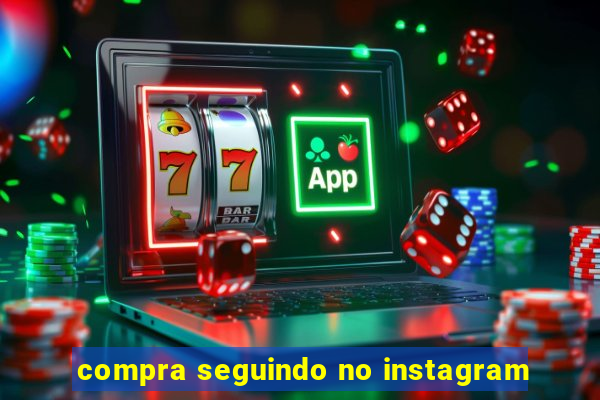 compra seguindo no instagram