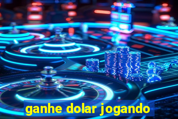 ganhe dolar jogando