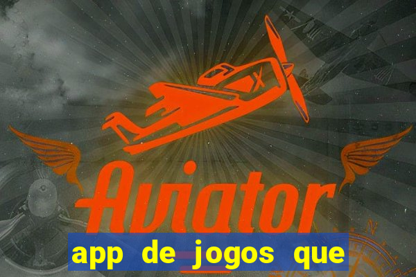 app de jogos que dao dinheiro de verdade