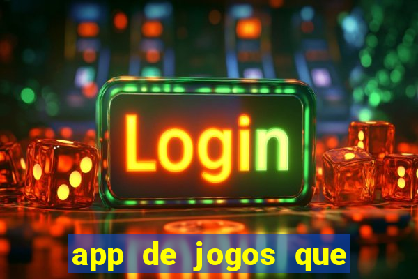 app de jogos que dao dinheiro de verdade