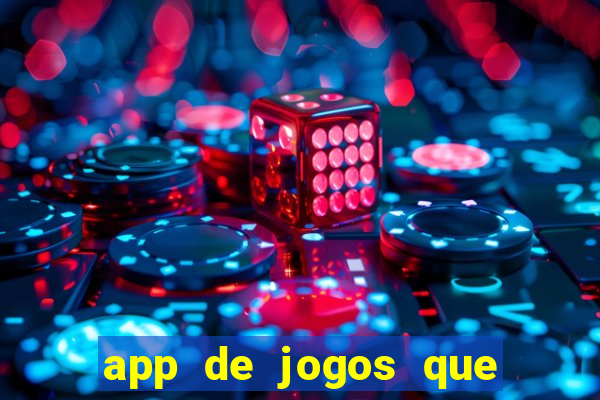 app de jogos que dao dinheiro de verdade