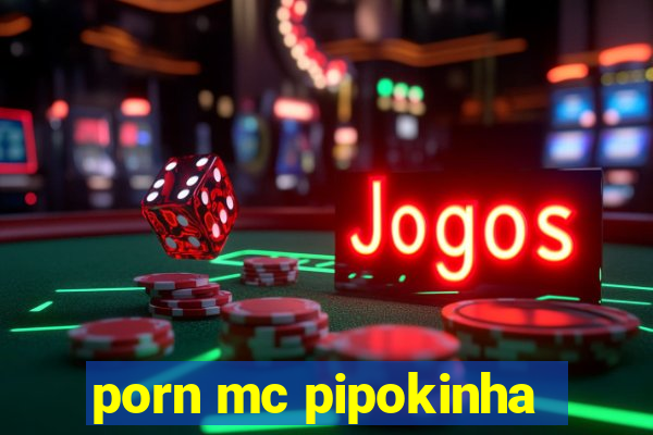 porn mc pipokinha