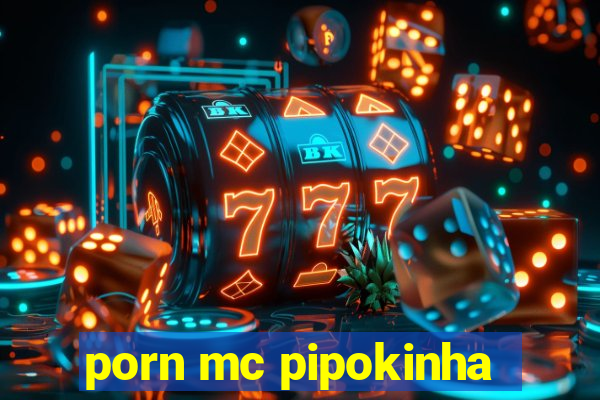 porn mc pipokinha