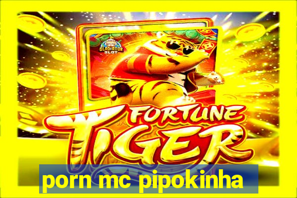 porn mc pipokinha