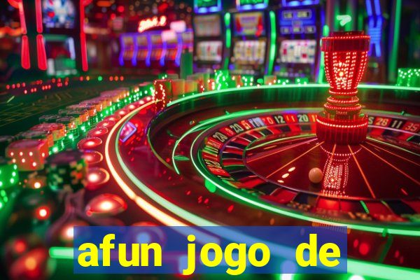 afun jogo de ganhar dinheiro