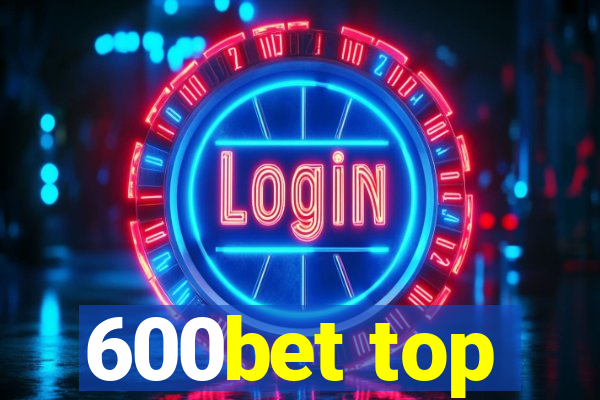 600bet top