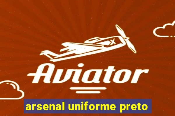 arsenal uniforme preto