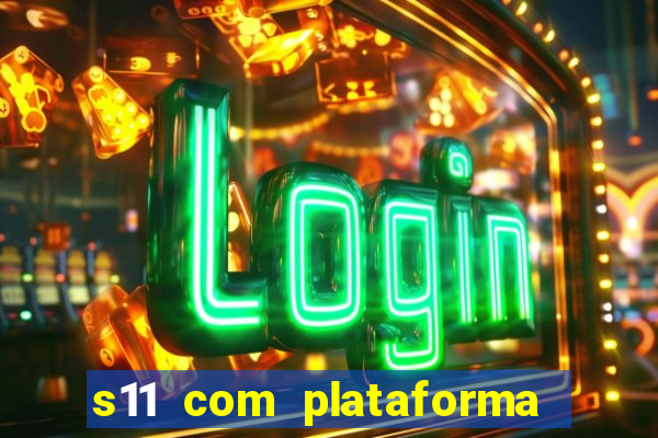 s11 com plataforma de jogos