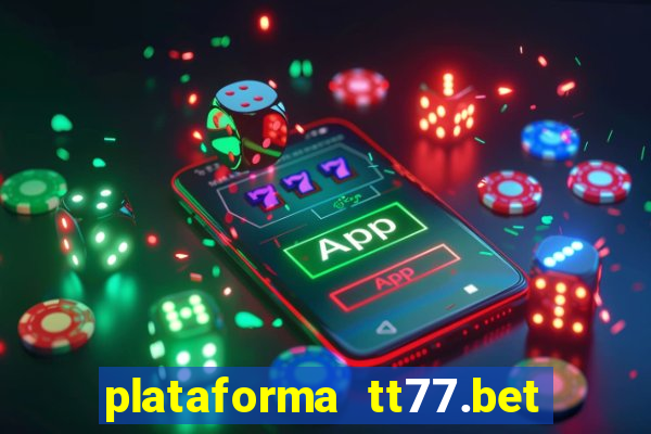 plataforma tt77.bet paga mesmo