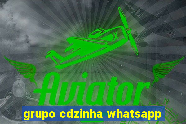 grupo cdzinha whatsapp