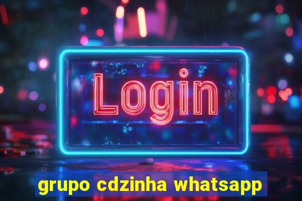 grupo cdzinha whatsapp