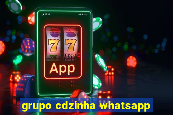 grupo cdzinha whatsapp