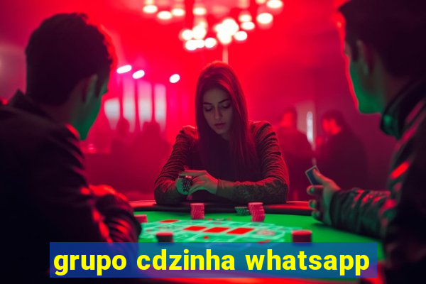 grupo cdzinha whatsapp