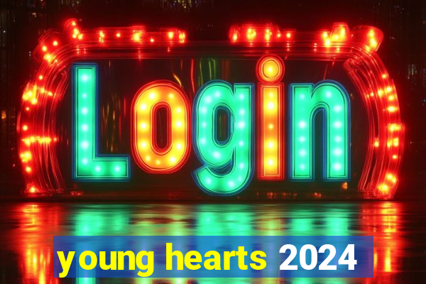 young hearts 2024