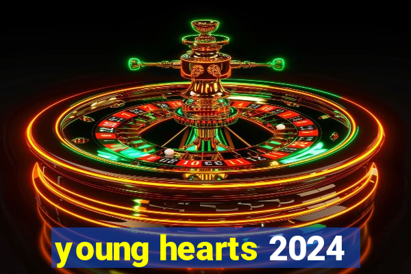 young hearts 2024