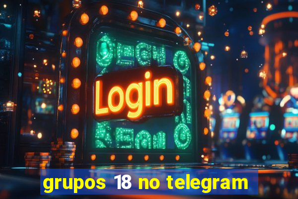 grupos 18 no telegram