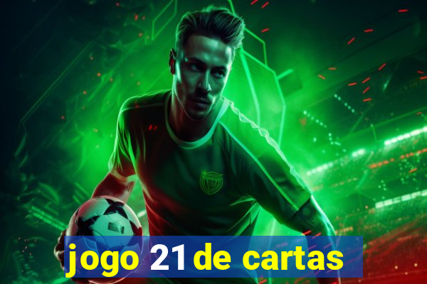 jogo 21 de cartas