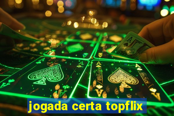 jogada certa topflix