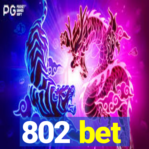 802 bet