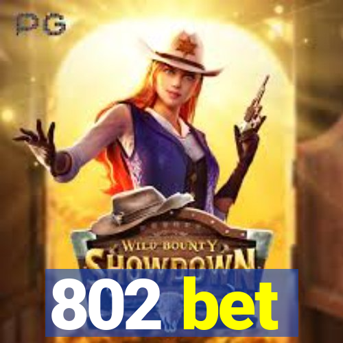 802 bet