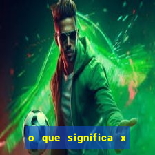 o que significa x no sportingbet