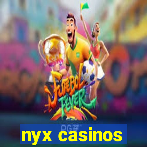 nyx casinos