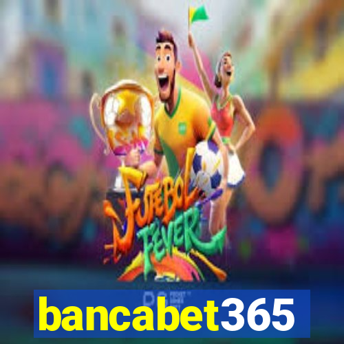 bancabet365