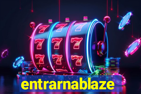 entrarnablaze