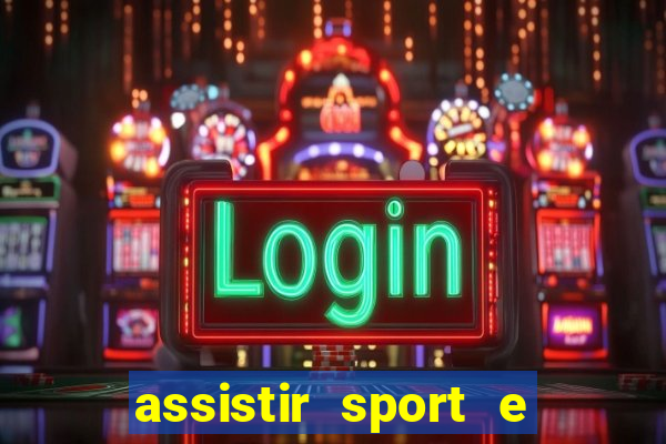 assistir sport e ponte preta