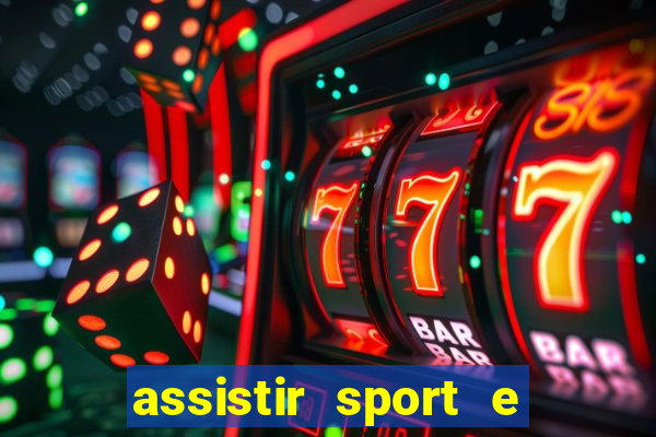 assistir sport e ponte preta