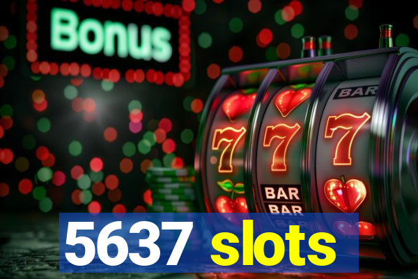 5637 slots