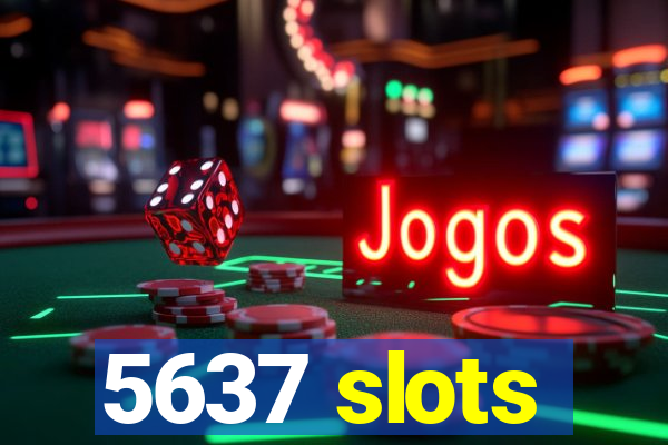 5637 slots