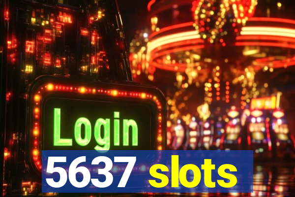 5637 slots