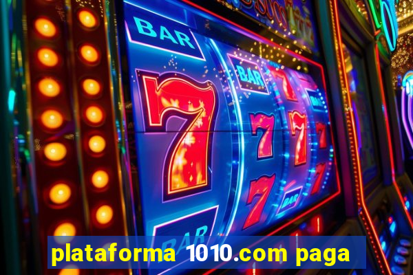 plataforma 1010.com paga