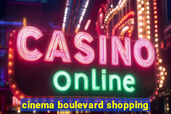 cinema boulevard shopping