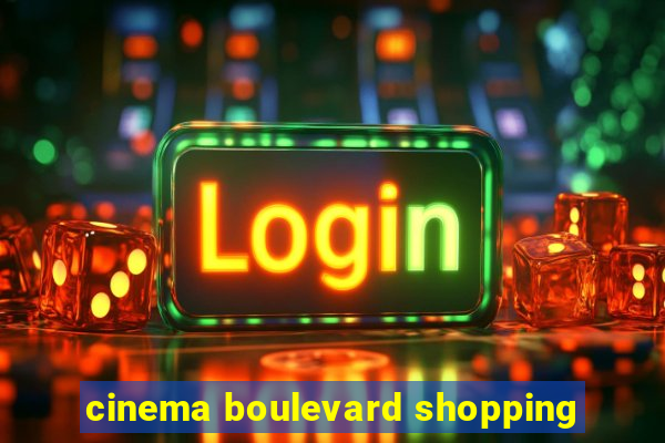 cinema boulevard shopping