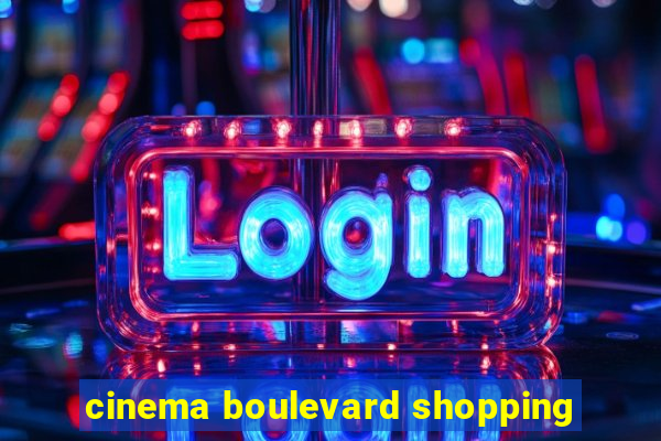 cinema boulevard shopping